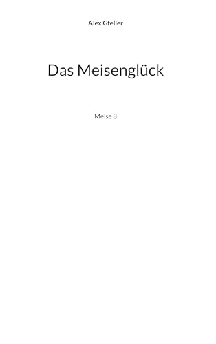 Das Meisenglück: Meise 8 (Die Meise) von BoD – Books on Demand