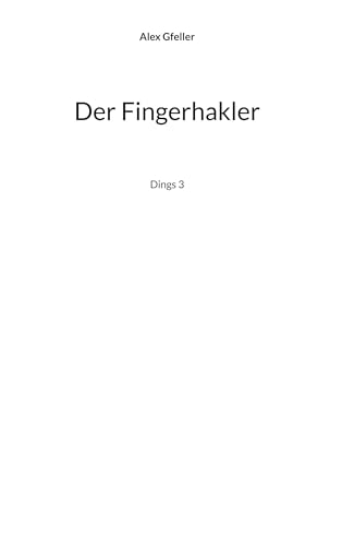 Der Fingerhakler: Dings 3 (Der Dings) von BoD – Books on Demand