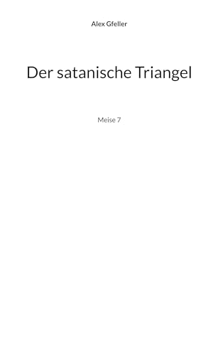 Der satanische Triangel: Meise 7 (Die Meise) von BoD – Books on Demand
