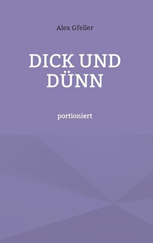 Dick und Dünn: portioniert von Book on Demand
