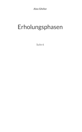 Erholungsphasen: Suite 6 Erholungsphasen: Suite 6 von BoD – Books on Demand