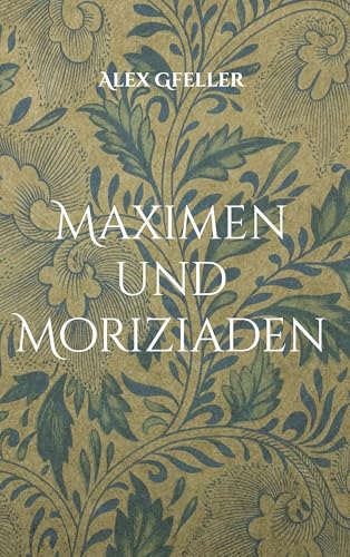 Maximen und Moriziaden Maximen und Moriziaden von BoD – Books on Demand