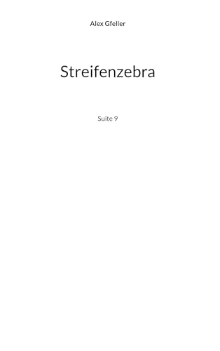Streifenzebra: Suite 9 Streifenzebra: Suite 9 von BoD – Books on Demand