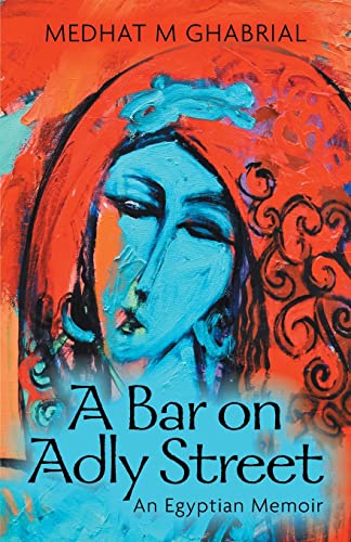 A Bar on Adly Street: An Egyptian Memoir von FriesenPress