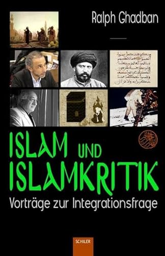 Islam und Islamkritik: Vorträge zur Integrationsfrage (Islam: Grüne Reihe)