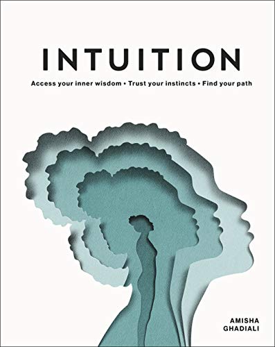 Intuition: Access Your Inner Wisdom. Trust Your Instincts. Find Your Path. von DK