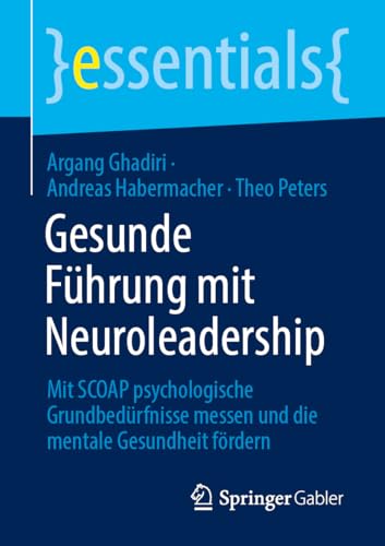 Gesunde Führung mit Neuroleadership: Mit SCOAP psychologische Grundbedürfnisse messen und die mentale Gesundheit fördern (essentials) von Springer Gabler