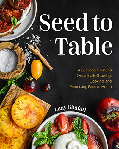 Seed to Table: A Seasonal Guide to Organically Growing, Cooking, and Preserving Food at Home (Kitchen Garden, Urban Gardening) von Yellow Pear Press