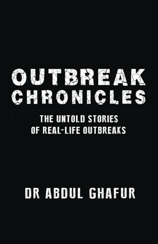 Outbreak Chronicles - The Untold Stories of Real-Life Outbreaks von White Falcon Publishing