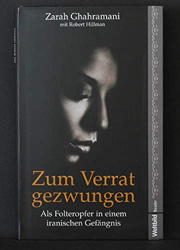 Zum Verrat gezwungen - als Folteropfer in einem iranischen Gefängnis.