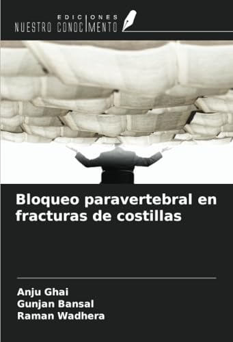 Bloqueo paravertebral en fracturas de costillas von Ediciones Nuestro Conocimiento