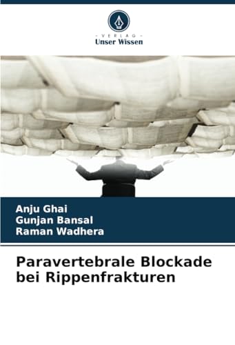Paravertebrale Blockade bei Rippenfrakturen von Verlag Unser Wissen