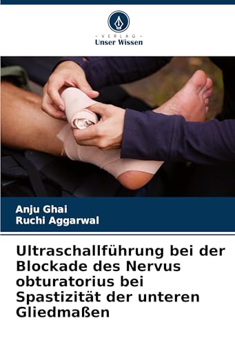 Ultraschallführung bei der Blockade des Nervus obturatorius bei Spastizität der unteren Gliedmaßen von Verlag Unser Wissen