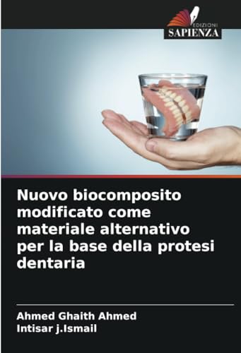 Nuovo biocomposito modificato come materiale alternativo per la base della protesi dentaria von Edizioni Sapienza