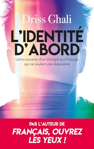 L'identité d'abord: Lettre ouverte d'un immigré aux Français qui ne veulent pas disparaître von ARTILLEUR
