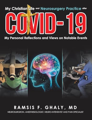 My Christian Life and Neurosurgery Practice after COVID-19: My Personal Reflections and Views on Notable Events My Christian Life and Neurosurgery Practice after COVID-19: My Personal Reflections and Views on Notable Events von Xlibris Us