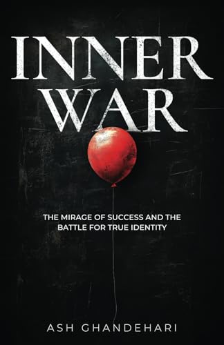 INNER WAR: THE MIRAGE OF SUCCESS AND THE BATTLE FOR TURE IDENTITY von Best Seller Publishing, LLC