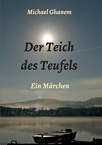 Der Teich des Teufels: Ein Märchen Der Teich des Teufels: Ein Märchen von tredition