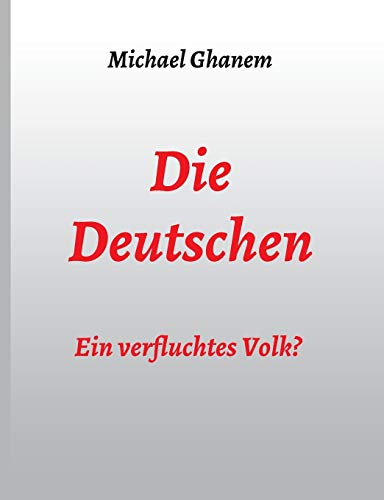 Die Deutschen: Ein verfluchtes Volk? Die Deutschen: Ein verfluchtes Volk?