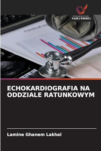 ECHOKARDIOGRAFIA NA ODDZIALE RATUNKOWYM: DE von Wydawnictwo Nasza Wiedza