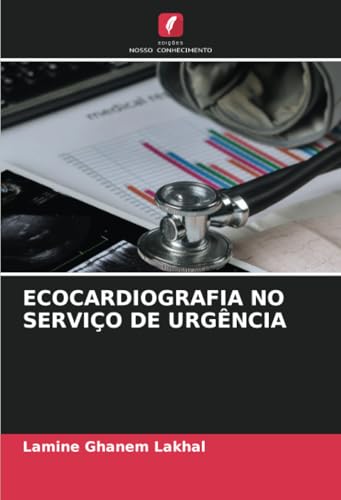 ECOCARDIOGRAFIA NO SERVIÇO DE URGÊNCIA von Edições Nosso Conhecimento