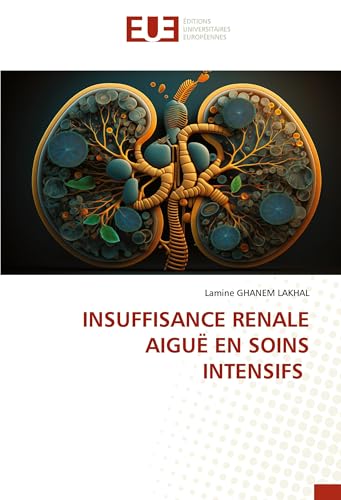 INSUFFISANCE RENALE AIGUË EN SOINS INTENSIFS: DE von Éditions universitaires européennes