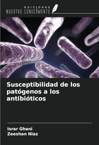 Susceptibilidad de los patógenos a los antibióticos von Ediciones Nuestro Conocimiento