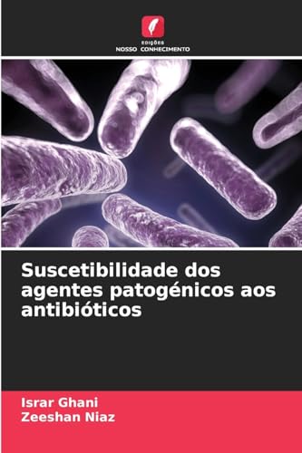 Suscetibilidade dos agentes patogénicos aos antibióticos von Edições Nosso Conhecimento