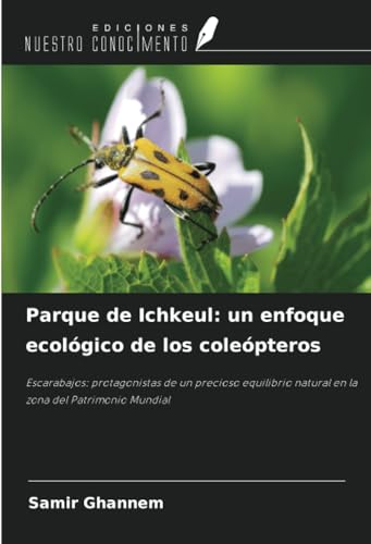 Parque de Ichkeul: un enfoque ecológico de los coleópteros: Escarabajos: protagonistas de un precioso equilibrio natural en la zona del Patrimonio Mundial von Ediciones Nuestro Conocimiento