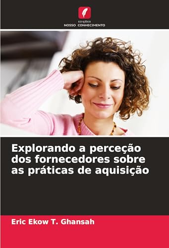 Explorando a perceção dos fornecedores sobre as práticas de aquisição von Edições Nosso Conhecimento