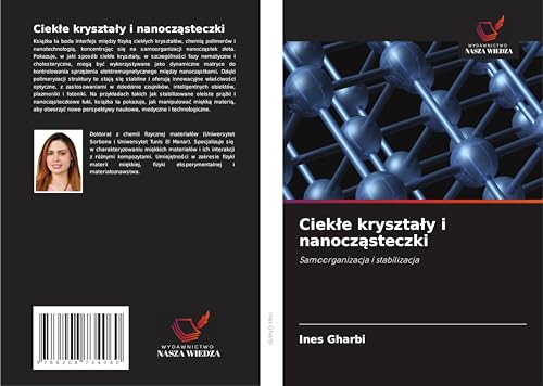 Ciek¿e kryszta¿y i nanocz¿steczki: Samoorganizacja i stabilizacja von Wydawnictwo Nasza Wiedza