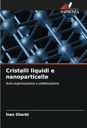 Cristalli liquidi e nanoparticelle: Auto-organizzazione e stabilizzazione