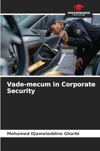 Vade-mecum in Corporate Security von Our Knowledge Publishing