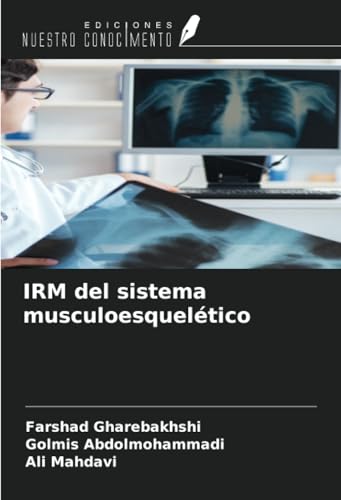 IRM del sistema musculoesquelético von Ediciones Nuestro Conocimiento