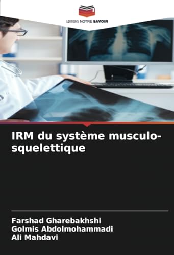 IRM du système musculo-squelettique: DE von Editions Notre Savoir