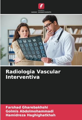 Radiologia Vascular Interventiva: DE von Edições Nosso Conhecimento