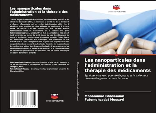 Les nanoparticules dans l'administration et la thérapie des médicaments: Systèmes innovants pour le diagnostic et le traitement de maladies graves comme le cancer von Editions Notre Savoir