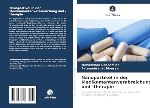 Nanopartikel in der Medikamentenverabreichung und -therapie: Innovative Systeme für die Diagnose und Behandlung kritischer Krankheiten wie Krebs von Verlag Unser Wissen