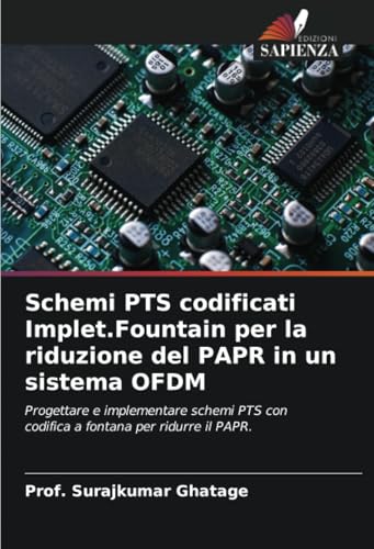 Schemi PTS codificati Implet.Fountain per la riduzione del PAPR in un sistema OFDM: Progettare e implementare schemi PTS con codifica a fontana per ridurre il PAPR. von Edizioni Sapienza