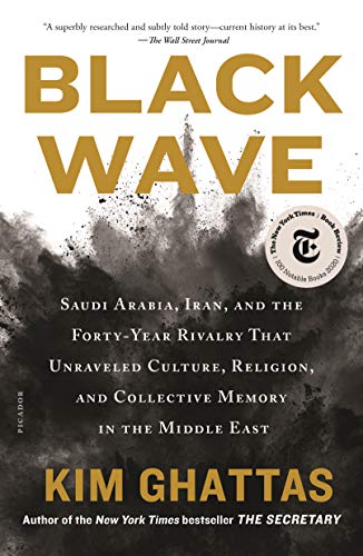 Black Wave: Saudi Arabia, Iran, and the Forty-Year Rivalry That Unraveled Culture, Religion, and Collective Memory in the Middle East von Picador