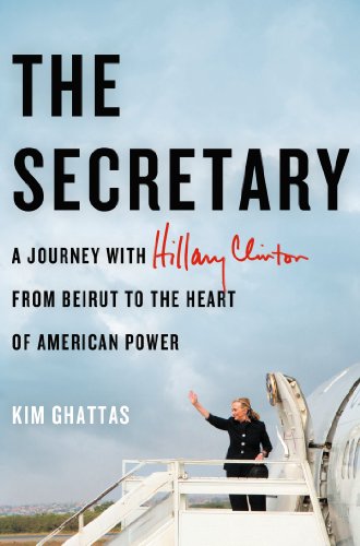The Secretary: A Journey with Hilary Clinton from Beirut to the Heart of American Power