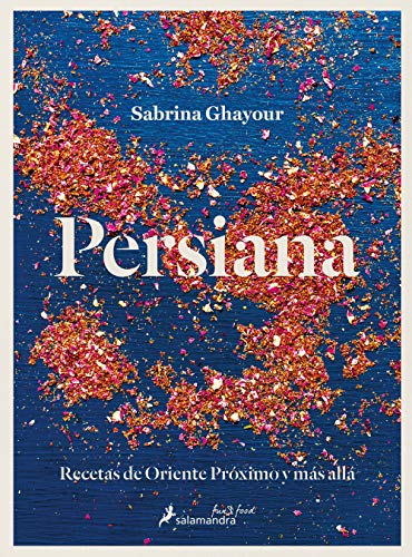 Persiana: Recetas de Oriente Próximo y más allá (Salamandra fun & food) von Salamandra