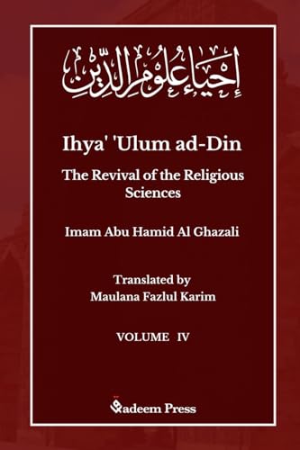 Ihya' 'Ulum ad-Din - The Revival of the Religious Sciences - Vol 4: ¿¿¿¿¿ ¿¿¿¿ ¿¿¿¿¿: ¿¿¿¿¿ ¿¿¿¿ ¿¿¿¿¿ von Qadeem Press