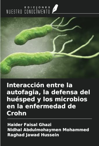 Interacción entre la autofagia, la defensa del huésped y los microbios en la enfermedad de Crohn von Ediciones Nuestro Conocimiento