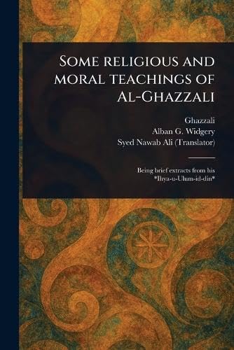 Some Religious and Moral Teachings of Al-Ghazzali von Anson Street Press