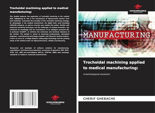 Trochoidal machining applied to medical manufacturing:: A technological revolution von Our Knowledge Publishing