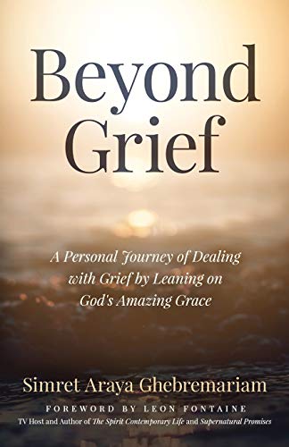 Beyond Grief: A personal Journey of Dealing with Grief by Leaning on God's Amazing Grace von Author Academy Elite
