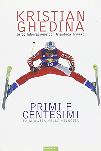 Primi e centesimi. La mia vita nella velocità von Nutrimenti