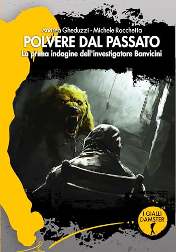 Polvere dal passato. La prima indagine dell'investigatore Bonvicini (I Gialli Damster) von Damster