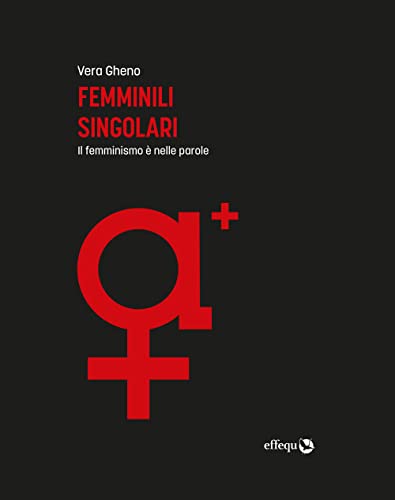 Femminili singolari. Il femminismo è nelle parole. Ediz. ampliata (Saggi pop)